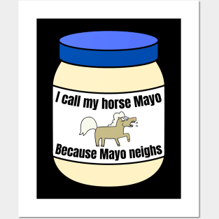 I call my horse mayo Posters and Art